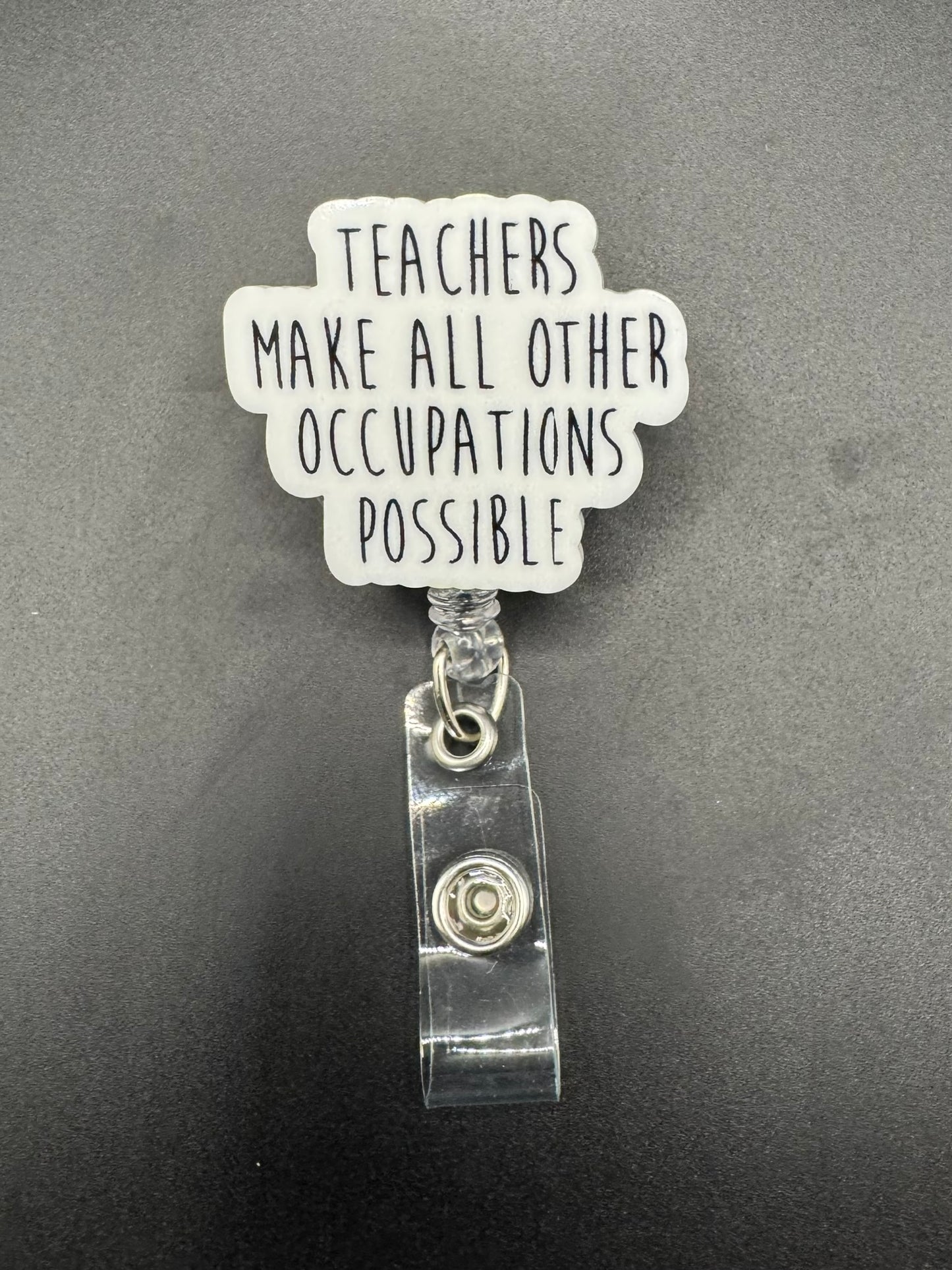 Teachers Make All Other Occupations Possible Badge Reel